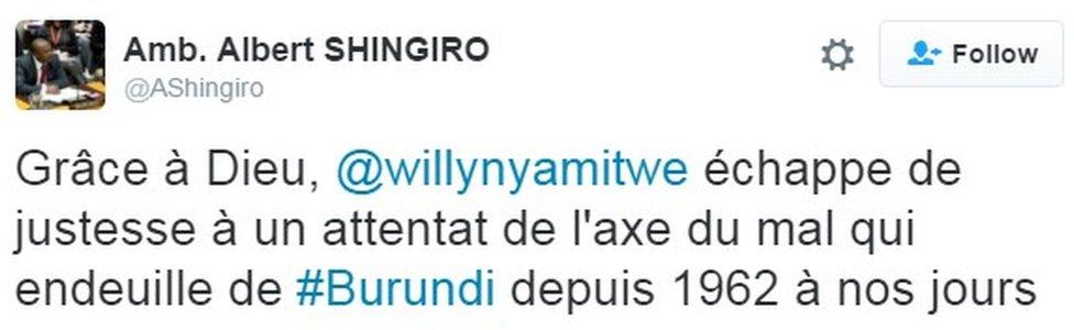 "Thank God, Willy Nyamitwe narrowly escaped an attack by the axis of evil that has cast its shadow over Burundi since 1962"