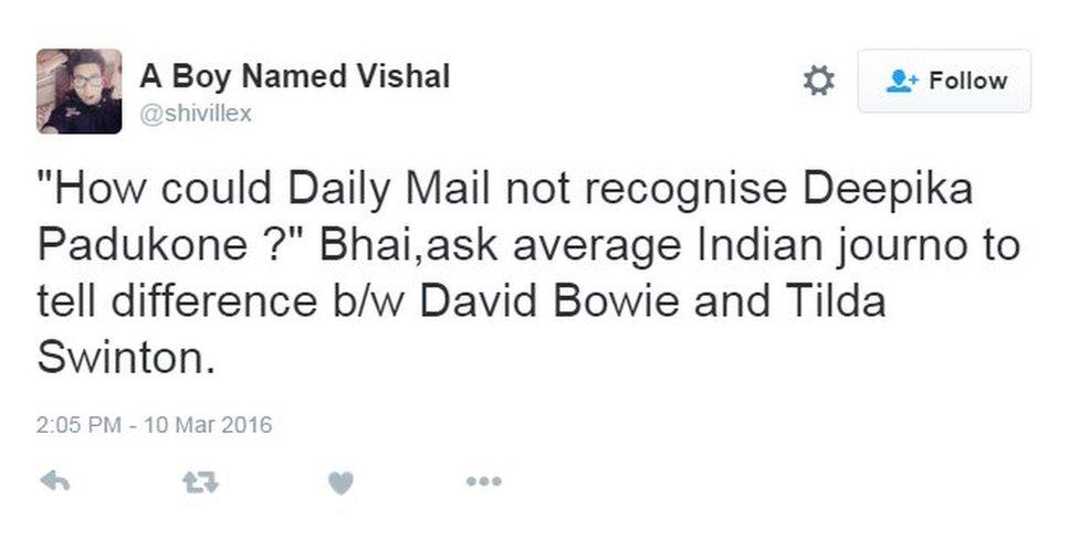 "How could Daily Mail not recognise Deepika Padukone ?" Bhai,ask average Indian journo to tell difference b/w David Bowie and Tilda Swinton.