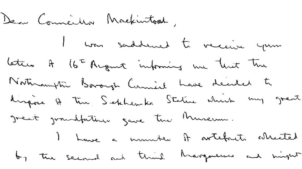 Letter from Marquess of Northampton, stating: Dear Councillor Mackintosh, I was saddened to receive your letter of 16th August informing me that the Northampton Borough Council have decided to dispose of the Sekhemka statue which my great-grandfather gave the museum. I have a number of artefacts collected by the second and third marquesses...