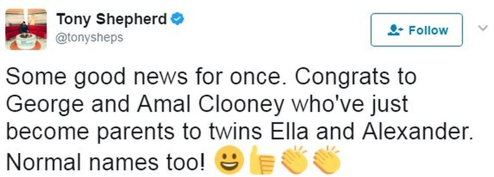 Tweet from user tonysheps: Some good news for once. Congrats to George and Amal Clooney who've just become parents to twins Ella and Alexander. Normal names too!