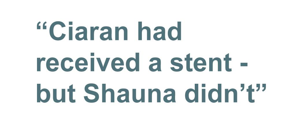 Quotebox: Ciaran had received a stent - but Shauna didn't