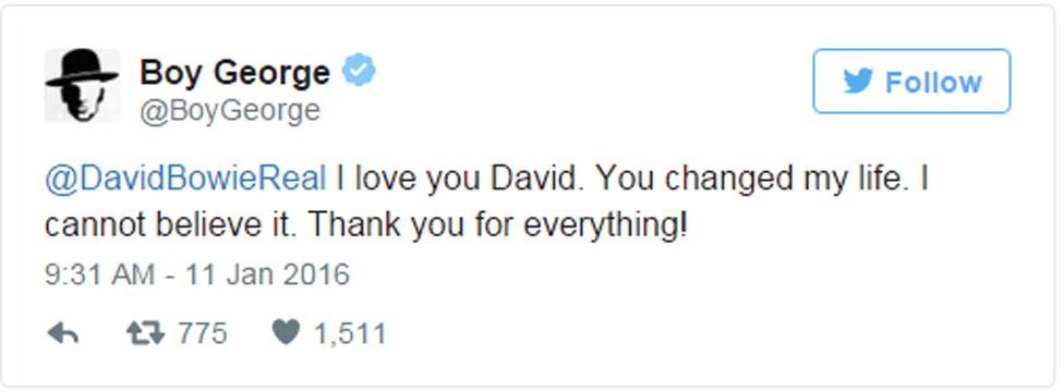 Boy George tweet: @DavidBowieReal I love you David. You changed my life. I cannot believe it. Thank you for everything!