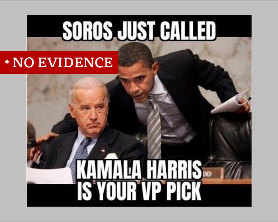 A meme featuring Barack Obama appearing to talk into Joe Biden's ear with text imposed over it saying "Soros just called - Kamala Harris is your VP pick". Labelled "no evidence" by us