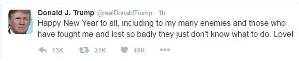 Donal Trump tweet: Happy new year to all, including to my many enemies and those who have fought me and lost so badly they just don't know what to do. Love!
