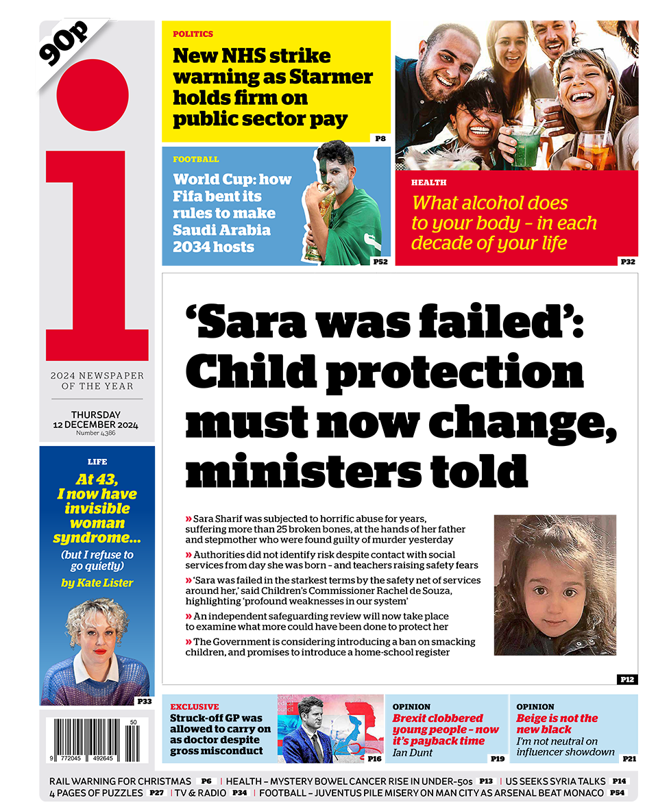 The headline in the i reads: "'Sara was failed': Child protection must now change, ministers told". 