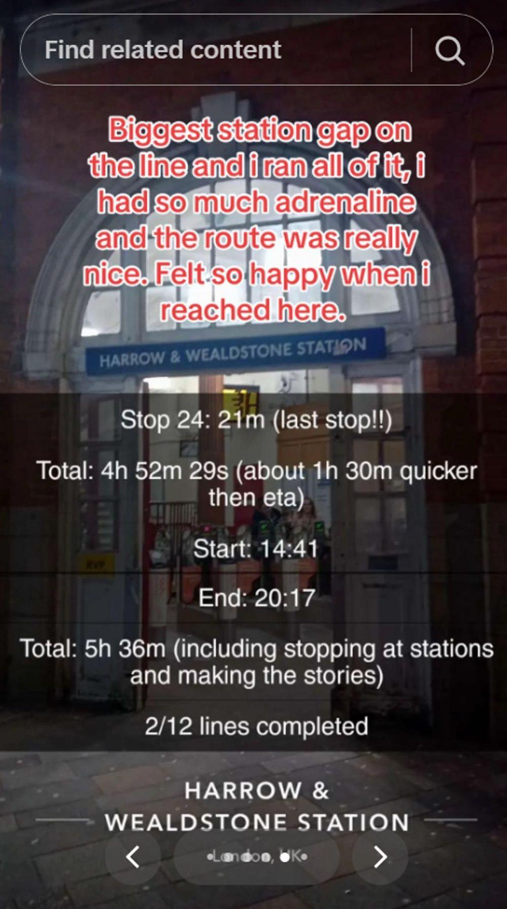 A screenshot of Jai's TikTok which reads:
"Biggest station gap on the line and I ran all of it, I had so much adrenaline and the route was really nice. Felt so happy when I reached here."

Stop 24: 21m (last stop!!)
Total: 4h 52 m 29s (about 1h 30m quicker than eta)
Start: 14:41
End: 20:17
Total: 5h 36m (including stopping at station and making the stories)
2/12 lines completed.

With a tag for Harrow and Wealdstone station.