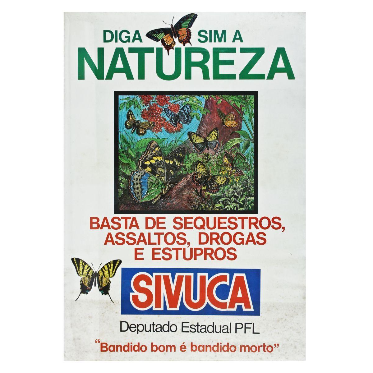 Cartaz de campanha de Sivuca para deputado estadual pelo PFL diz: 'Bandido bom é bandido morto' e 'Basta de sequestros, assaltos, drogas e estupros'
