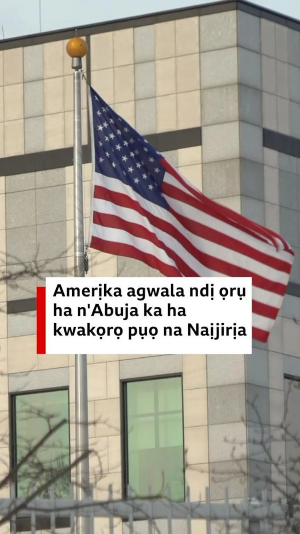 Amerịka agwala ndị ọrụ ha n'Abuja ka ha kwakọrọ pụọ na Naịjirịa