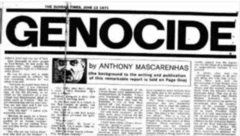 ১৯৭১ সালের জুনে ব্রিটিশ সংবাদমাধ্যম সানডে টাইমসে 'জেনোসাইড' শিরোনামে অ্যান্থনি মাসকারেনহাসের এই প্রতিবেদনের মাধ্যমে সে সময়ে চলা হত্যাযজ্ঞ সম্পর্কে বিশ্ব জানতে পারে।
