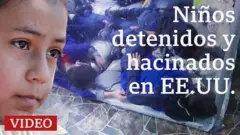 Niños detenidos y hacinados en EE.UU