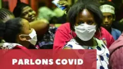 BBC Afrique vous propose un rendez-vous quotidien axé sur la pandémie du Covid-19.