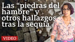 Las piedras del hambre y otros hallazgos tras la sequía