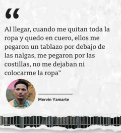Gráfico con una foto de Mervin Yamarte en la parte inferior y una frase que dice: "Al llegar, cuando me quitan toda la ropa y quedo en cuero, ellos me pegaron un tablazo por debajo de las nalgas, me pegaron por las costillas, no me dejaban ni colocarme la ropa".