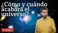 ¿Cómo y cuándo acabará el universo?