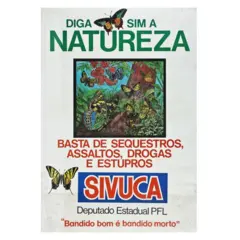 Cartaz de campanha de Sivuca para deputado estadual pelo PFL diz: 'Bandido bom é bandido morto' e 'Basta de sequestros, assaltos, drogas e estupros'