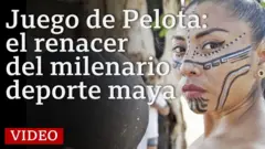 Juego de Pelota: el renacer del milenario deporte maya