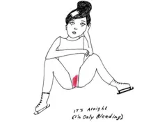 Dessin d'une patineuse assis, jambes écartées et avec du sang, avec la légende : "C'est bon". (Je suis juste en train de saigner)'.