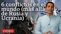 6 conflictos en el mundo más allá de Rusia y Ucrania