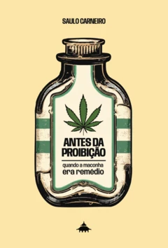Antes da Proibição: Quando a Maconha Era Remédio — com lançamento previsto para o mês de julho —, o historiador brasileiro Saulo Carneiro descobriu u