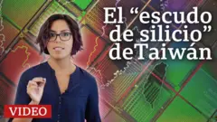 El papel de la industria de semiconductores que protege a Taiwán de China