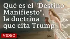 Qué es el "Destino Manifierto", la doctrina que cita Trump