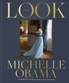Capa do livro The Look. A capa é cinza e tem uma foto de Michelle Obama usando um vestido azul. Ela está em pé e de lado