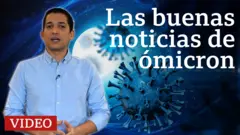 Las buenas noticias de ómicron