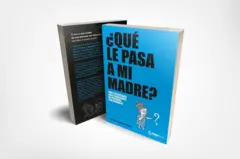 Portada del libro ¿Qué le pasa a mi madre?