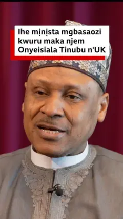 Ihe Minista Mgbasaozi kwuru maka njem Onyeisiala Tinubu na mba UK