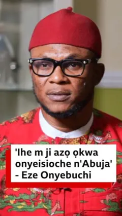 Ihe mere m ji azọ ọkwa onyeisioche n'Abuja - Eze Onyebuchi