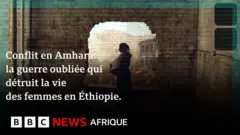 Conflit en Amhara: la guerre oubliée qui détruit la vie des femmes en Éthiopie.
