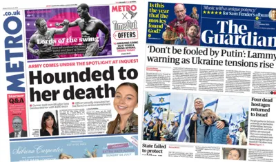 The Metro front page headline reads 'Hounded to her death' and the Guardian headline reads 'Don't be fooled by Putin': Lammy warning as Ukraine tensions rise