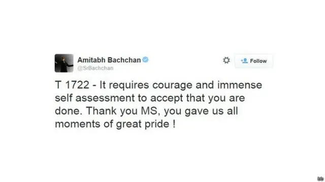 امیتابھ بچن نے ٹویٹ کی کہ انسان کے لیے یہ جانچنا مشکل ہوتا ہے کہ بس اب بہت ہو چکا۔ ان نہ کہا کہ دھونی نے بہت کچھ ایسا کیا جس سے ہمارے سر فخر سے بلند ہوئے۔ 
