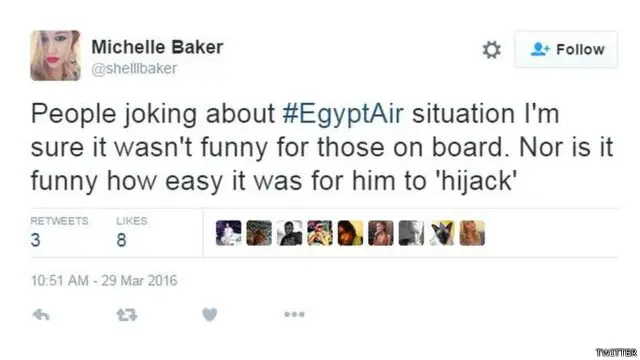 "Orang-orang bercanda tentang situasi #EgyptAir. Saya yakin itu tidak lucu bagi orang-orang yang berada di pesawat. Dan tidak lucu juga terkait bagaimana mudahnya bagi dia untuk 'membajak' (pesawat)."