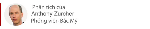 Phần phân tích của Phóng viên Bắc Mỹ Anthony Zurcher