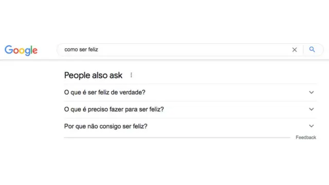 Barra de pesquisa do Google com termo "como ser feliz" e lista de outras perguntas que as pessoas costumam fazer, como "O que é ser feliz de verdade?" e "Por que não consigo ser feliz"