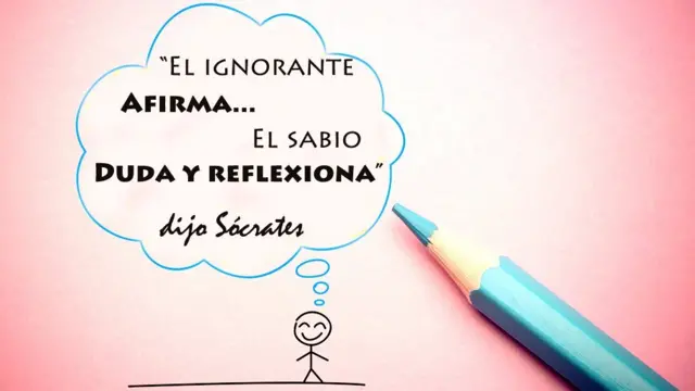 Hombresito piensa "El ignorante afirma, el sabio duda y reflexiona", Aristóteles.