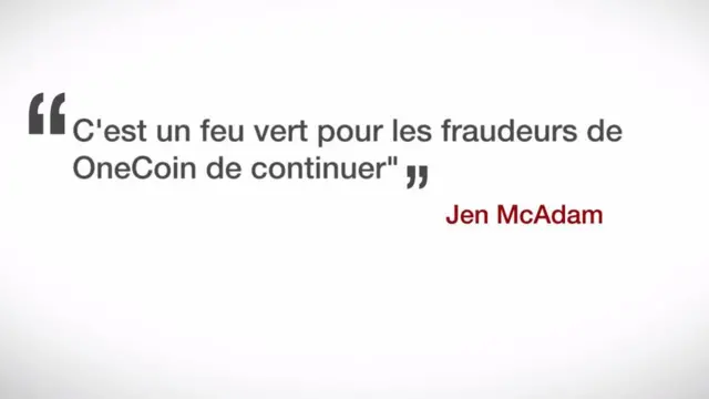 "C'est un feu vert pour les fraudeurs de OneCoin de continuer"