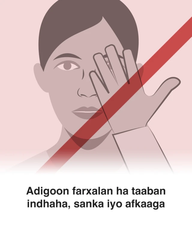 Ha taaban indhaha, afka ama sanka adigoon gacmaha iska dhaqin