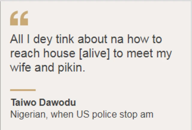 Nigerian man tok how im feel when US police stop am for road