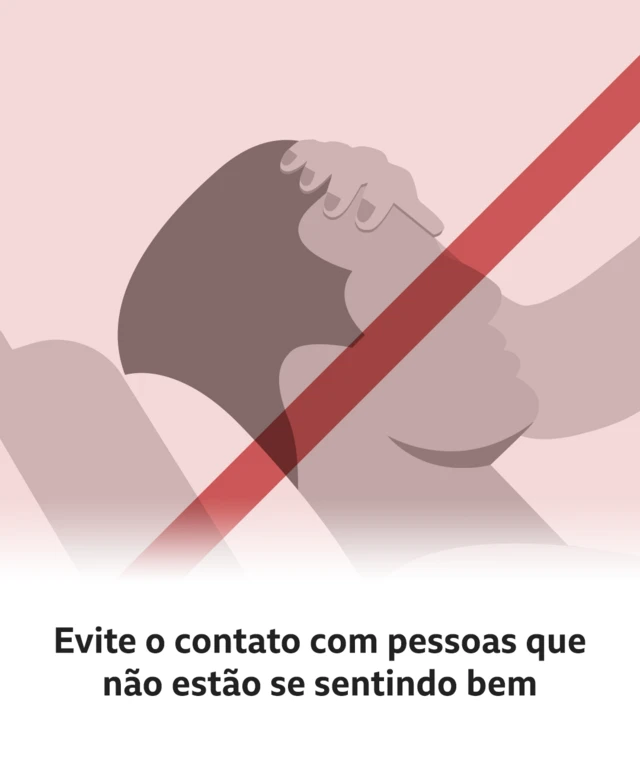 Texto diz: Evite o contato com pessoas que não estão se sentindo bem