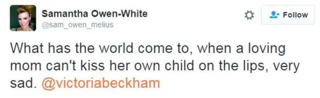 Tweet from Samantha Owen-White: What has the world come to, when a loving mom can't kiss her own child on the lips, very sad. @victoriabeckham