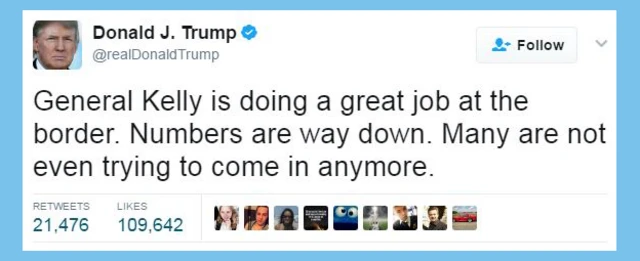 Tweet by Donald Trump that reads: "General Kelly is doing a great job at the border. Numbers are way down. Many are not even trying to come in anymore."