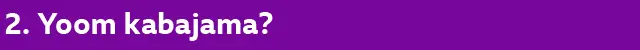 yoom kabajama?