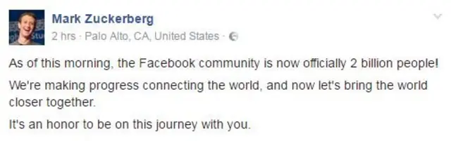 Facebook'un kurucusu ve CEO'su Mark Zuckerberg "Bu sabah itibariyle Facebook topluluğu resmi olarak 2 milyar kişiye ulaştı" yazdı.