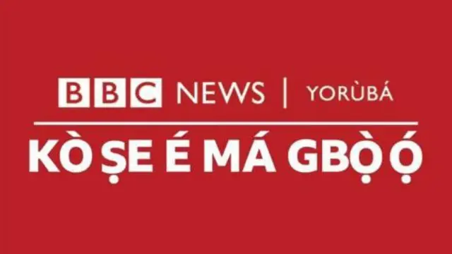 Aworan BBC Kò ṣe é má gbọ̀ ọ́