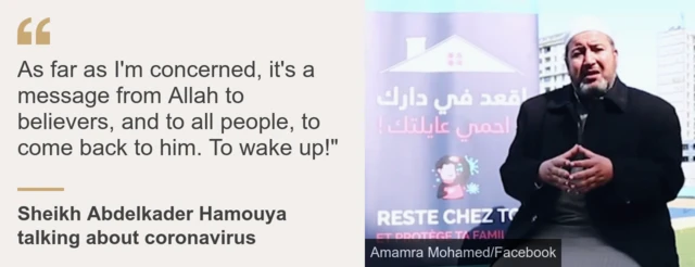 الشيخ عبدالقادر حموية يقول إن فيروس كورونا من وجهة نظره "رسالة من الله للمؤمنين ولكل الناس أن يتوبوا إليه. أن يفيقوا."