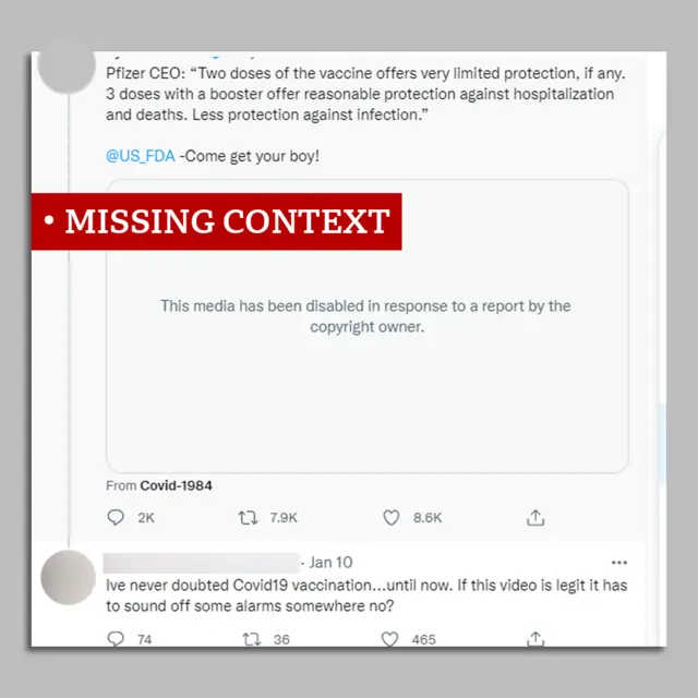 A tweet reading: "Pfizer CEO: two doses of the vaccine offers very little protection if any. 3 doses with a booster offer reasonable protection against hospitalization and deaths. Less protection against infection." @US_FDA come get your boy!. Jerome responded below: I've never doubted Covid19 vaccination...until now. If this video is legit it has to sound off some alarms somewhere no?. The tweets are labelled 'missing context'