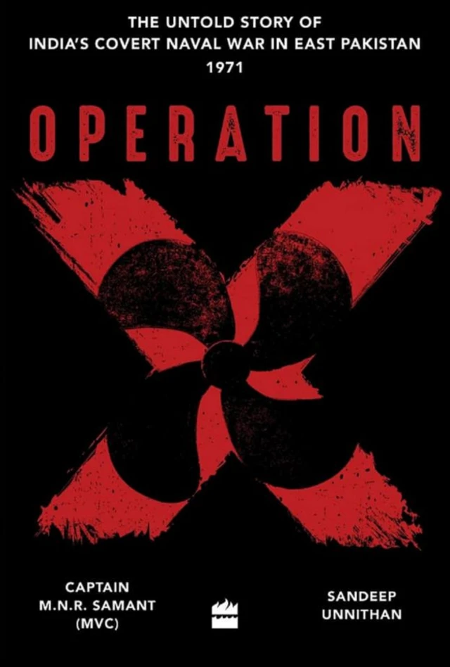 ઑપરેશન એક્સ અનટોલ્ડ સ્ટોરી ઑફ ઇન્ડિયાઝ નેવલ વૉર ઇન ઈસ્ટ