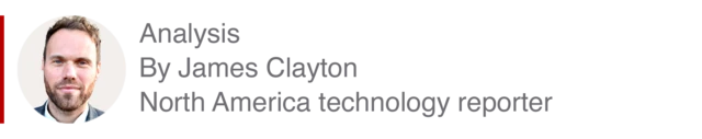 Analysis box by James Clayton, North America technology reporter